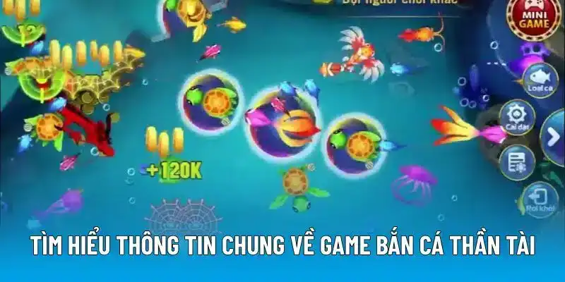 Tìm hiểu thông tin chung về game bắn cá Thần Tài