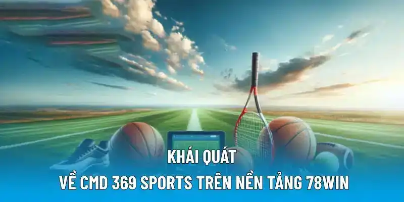 Khái quát về CMD 369 Sports trên nền tảng 78WIN