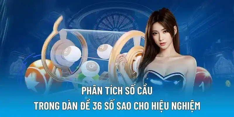 Phân tích số cầu trong dàn đề 36 số sao cho hiệu nghiệm