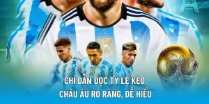Chỉ dẫn đọc tỷ lệ kèo châu Âu rõ ràng, dễ hiểu