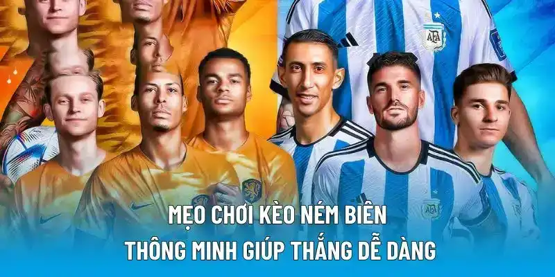 Mẹo chơi kèo ném biên thông minh giúp thắng dễ dàng
