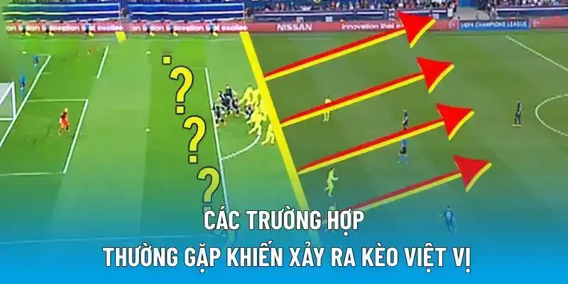 Các trường hợp thường gặp khiến xảy ra kèo việt vị