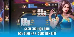 Cách chơi mậu binh đơn giản mà ai cũng nên biết