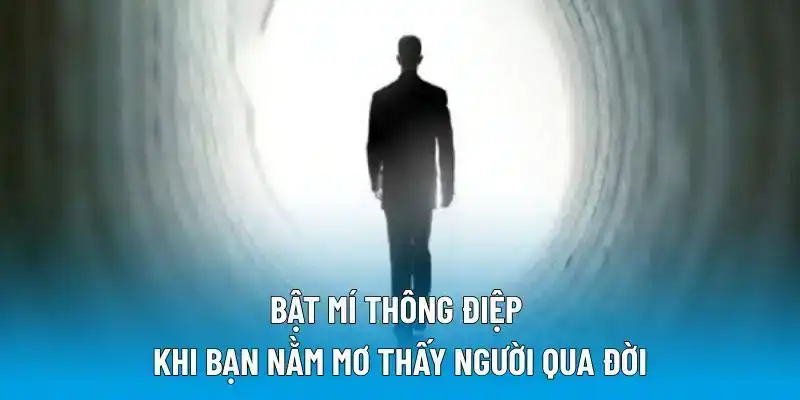 Bật mí thông điệp khi bạn nằm mơ thấy người qua đời