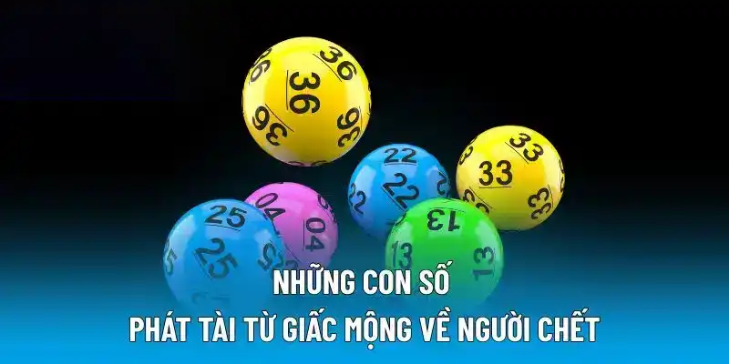 Những con số phát tài từ giấc mộng về người chết