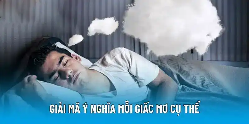 Giải mã ý nghĩa mỗi giấc mơ cụ thể