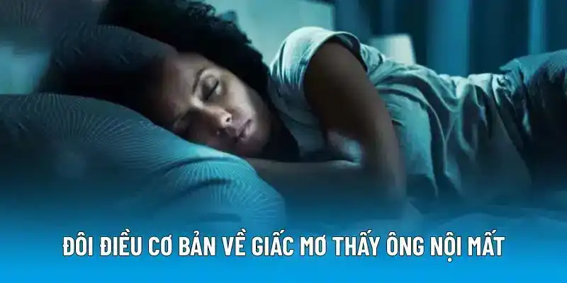 Đôi điều cơ bản về giấc mơ thấy ông nội mất