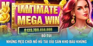 Bỏ túi những mẹo chơi Nổ Hũ Tài Xỉu săn kho báu khủng