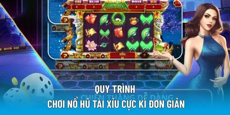 Quy trình chơi nổ hũ tài xỉu cực kì đơn giản