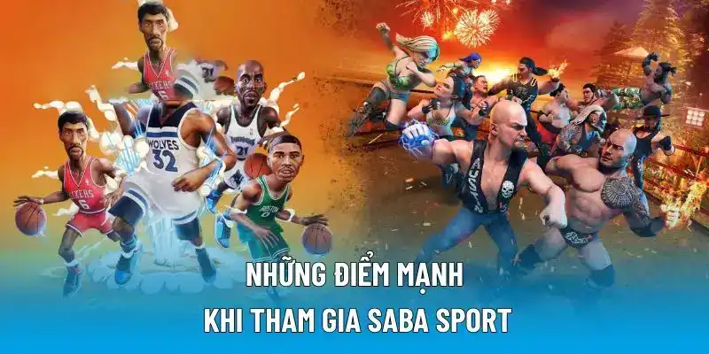 Những điểm mạnh khi tham gia Saba Sport