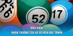 Điều kiện nhận thưởng của xổ số miền Bắc 78WIN