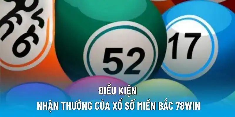 Điều kiện nhận thưởng của xổ số miền Bắc 78WIN