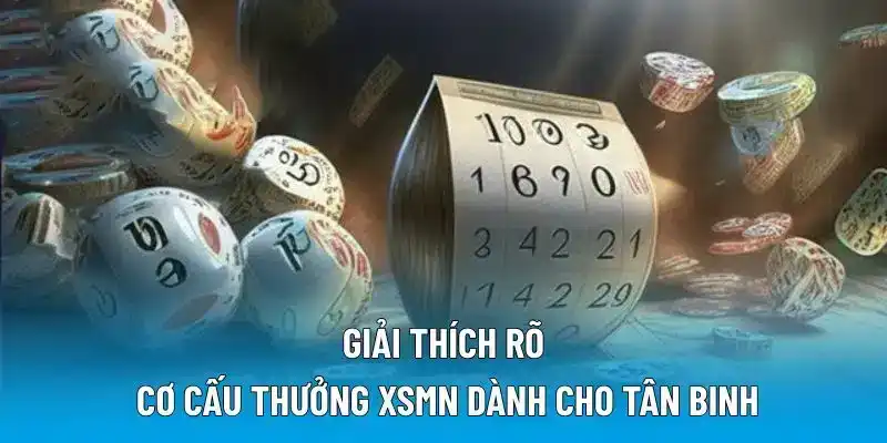 Giải thích rõ cơ cấu thưởng XSMN dành cho tân binh