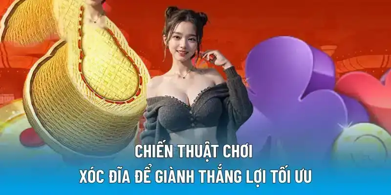 Chiến thuật chơi xóc đĩa để giành thắng lợi tối ưu