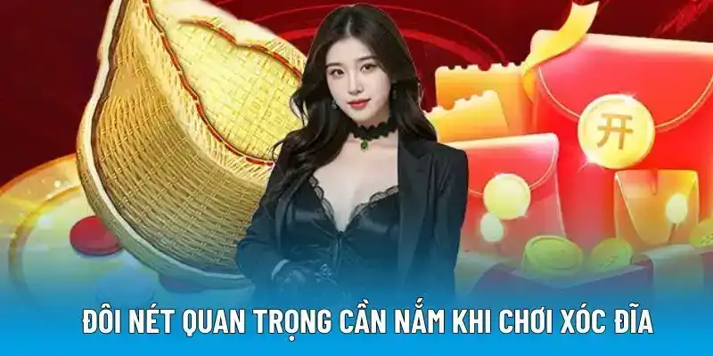 Đôi nét quan trọng cần nắm khi chơi xóc đĩa